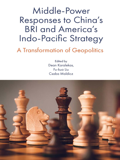 Title details for Middle-Power Responses to China's BRI and America's Indo-Pacific Strategy by Dean Karalekas - Available